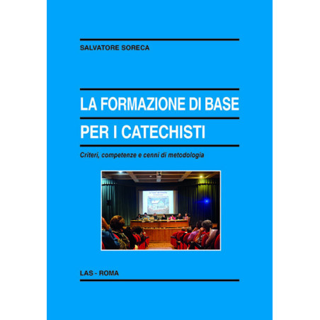 La formazione di base per i catechisti. Criteri, competenze e cenni di metodologia