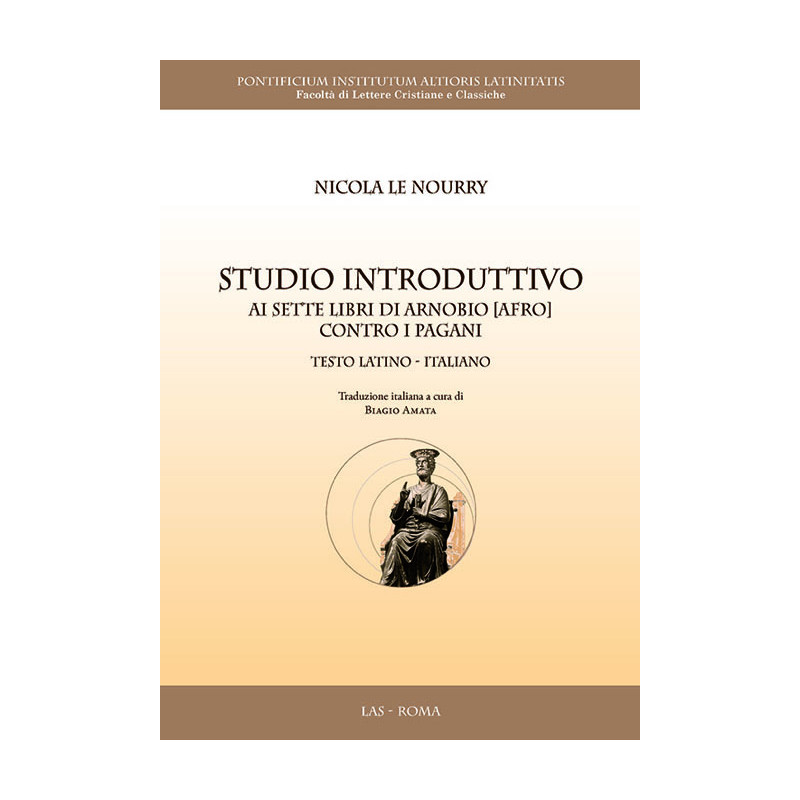 Studio introduttivo ai sette libri di Arnobio [Afro] contro i pagani. Testo latino-italiano. A cura di Biagio Amata