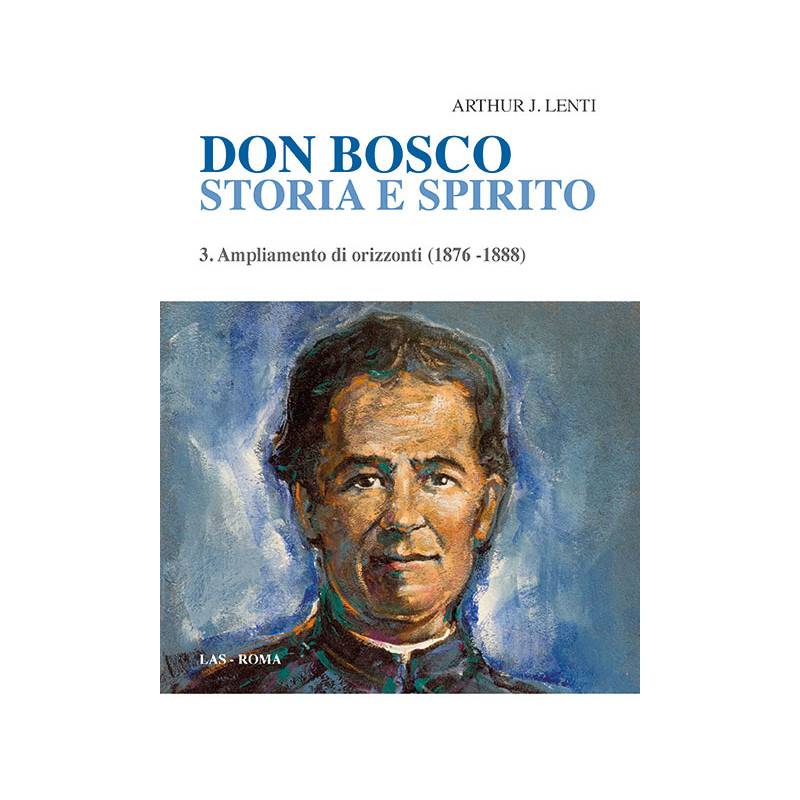 Don Bosco. Storia e spirito. 3. Ampliamento di orizzonti (1876-1888)