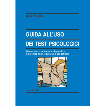 Guida all'uso dei test psicologici. Misurazione e valutazione diagnostica in un'ottica psico-educativa e progettuale