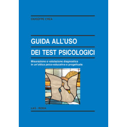 Guida all'uso dei test psicologici. Misurazione e valutazione diagnostica in un'ottica psico-educativa e progettuale