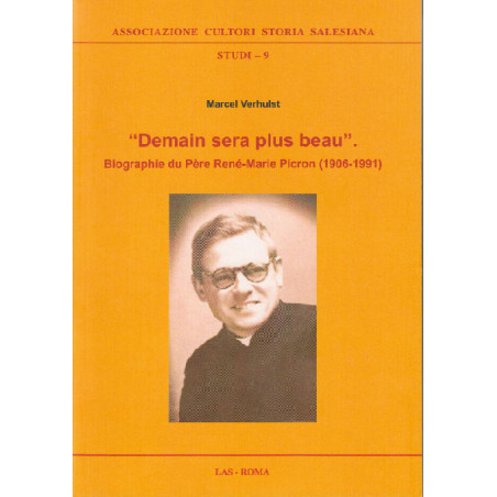 "Demain sera plus beau". Biographie du Père René-Marie Picron (1906-1991)