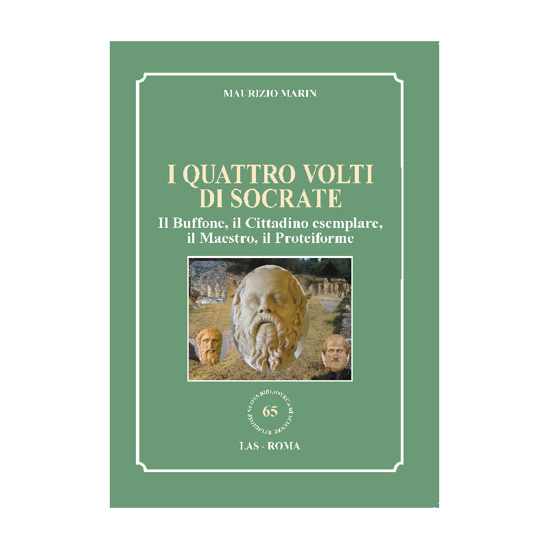 I quattro volti di Socrate. Il Buffone, il Cittadino esemplare, il Maestro, il Proteiforme