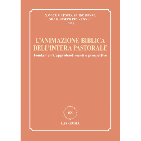 L’animazione Biblica dell'intera Pastorale. Fondamenti, approfondimenti e prospettive