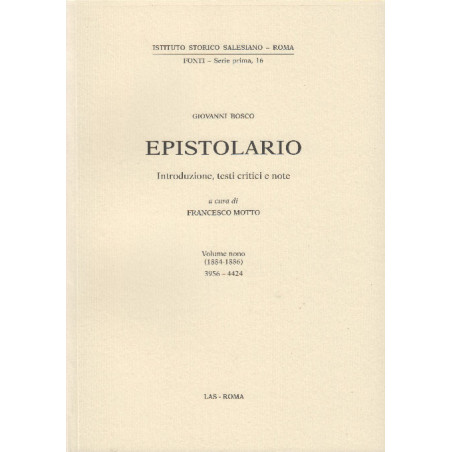 Epistolario (Don Bosco) vol. IX (1884-1886). Lettere: 3956-4424. Introduzione testi critici e note a cura di F. Motto