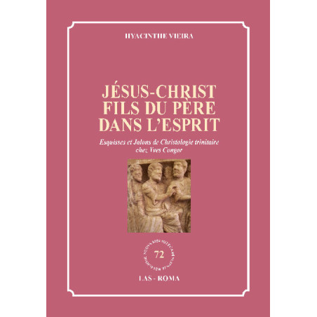 Jésus-Christ Fils du Père dans l'Esprit. Esquisses et Jalons de Christologie trinitaire chez Yves Congar