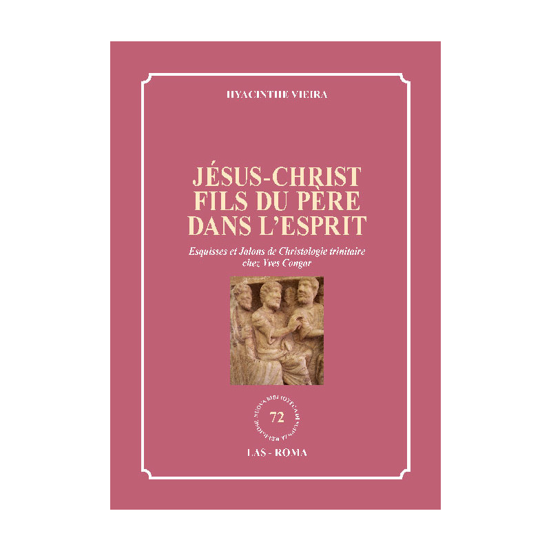 Jésus-Christ Fils du Père dans l'Esprit. Esquisses et Jalons de Christologie trinitaire chez Yves Congar