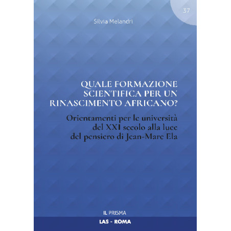 Quale formazione scientifica per un rinascimento africano? Orientamenti per le università del XXI secolo alla luce del pensiero di Jean-Marc Ela