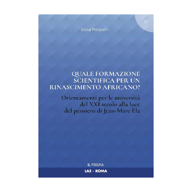 Quale formazione scientifica per un rinascimento africano? Orientamenti per le università del XXI secolo alla luce del pensiero di Jean-Marc Ela