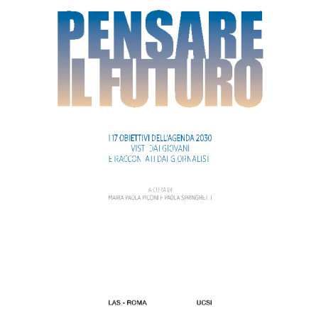 Pensare il futuro. I 17 Obiettivi dell'Agenda 2030 visti dai giovani e raccontati dai  giornalisti