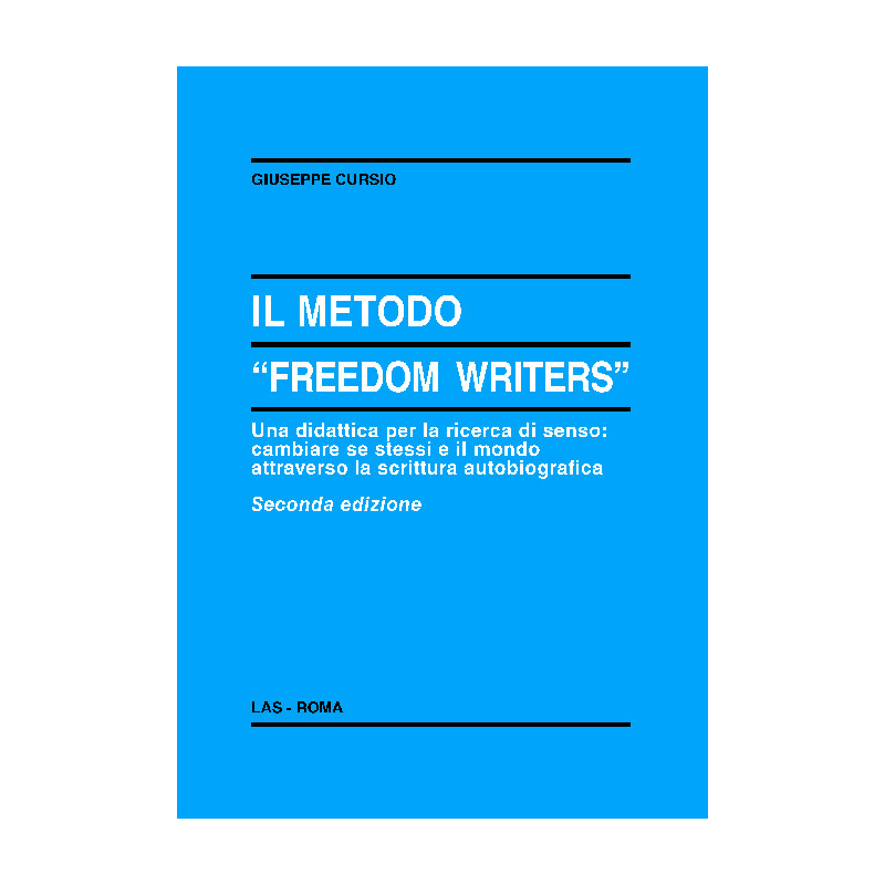 Il metodo "Freedom Writers". Una didattica per la ricerca di senso: cambiare se stessi e il mondo attraverso la scrittura autobiografica