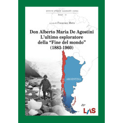 Don Alberto Maria De Agostini L’ultimo esploratore della “Fine del mondo” (1883-1960)