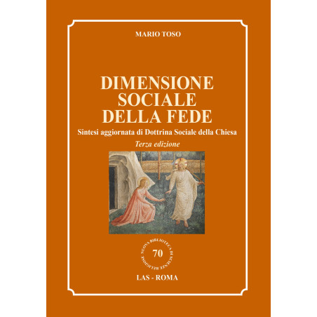 Dimensione sociale della fede - Sintesi aggiornata di Dottrina Sociale della Chiesa