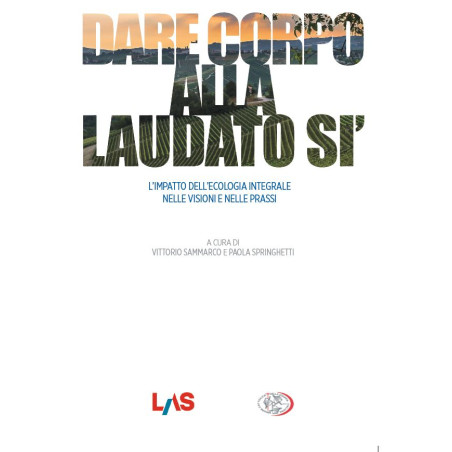 Dare corpo alla Laudato si’- L’impatto dell’ecologia integrale nelle visioni e nelle prassi