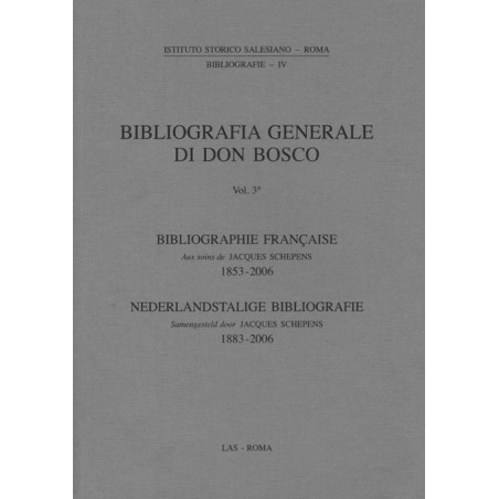 Bibliografia generale di Don Bosco. Vol. III: Bibl. Française - Bibl. Nederland.