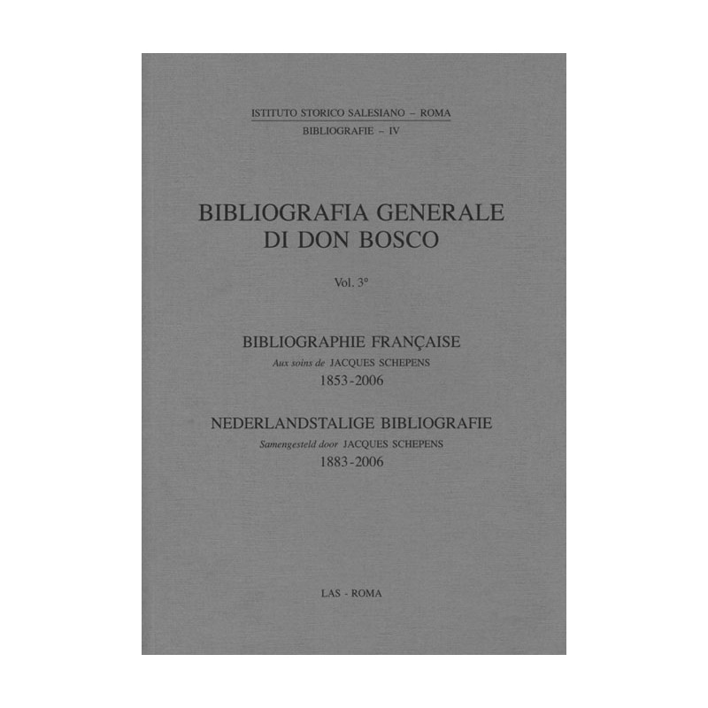 Bibliografia generale di Don Bosco. Vol. III: Bibl. Française - Bibl. Nederland.