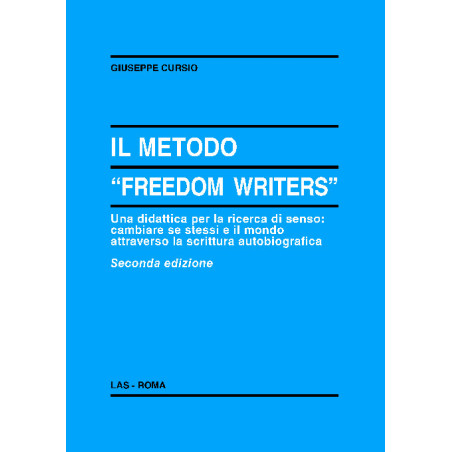 Il metodo "Freedom Writers". Una didattica per la ricerca di senso: cambiare se stessi e il mondo attraverso la scritt 