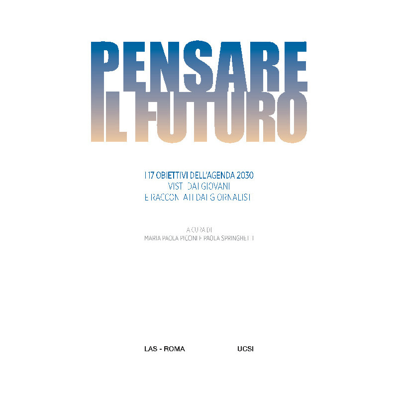 Pensare il futuro. I 17 Obiettivi dell'Agenda 2030 visti dai giovani e raccontati dai  giornalisti 