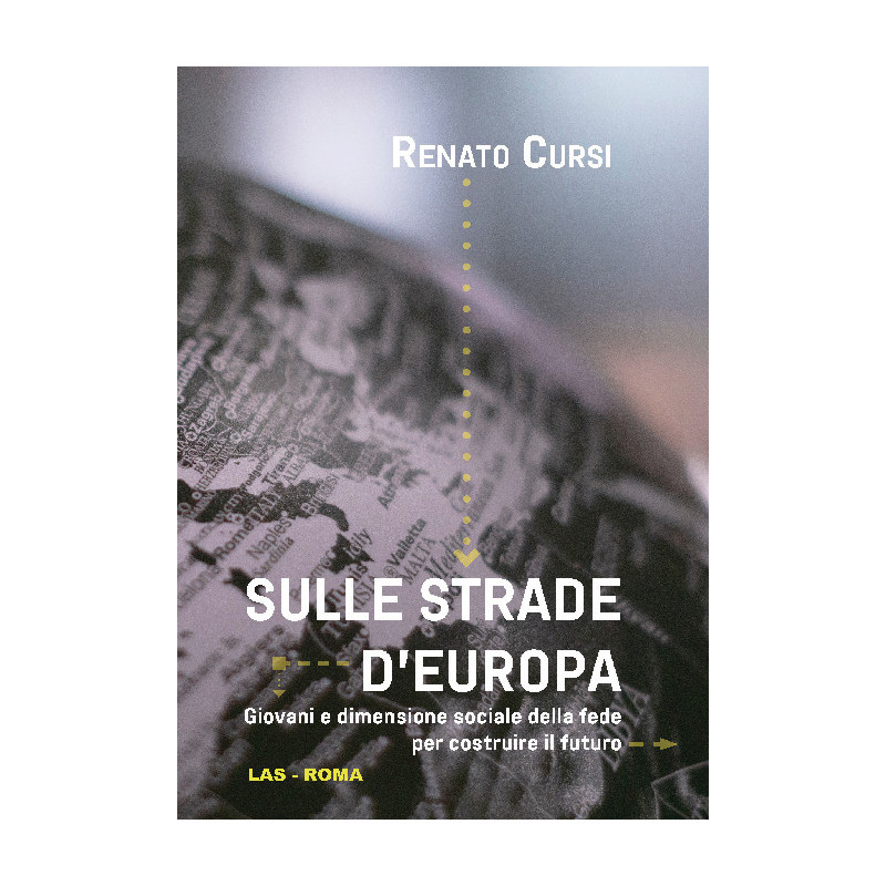 Sulle strade d'Europa. Giovani e dimensione sociale della fede per costruire il futuro 