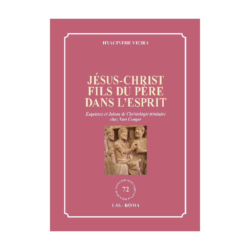 Jésus-Christ Fils du Père dans l'Esprit. Esquisses et Jalons de Christologie trinitaire chez Yves Congar 