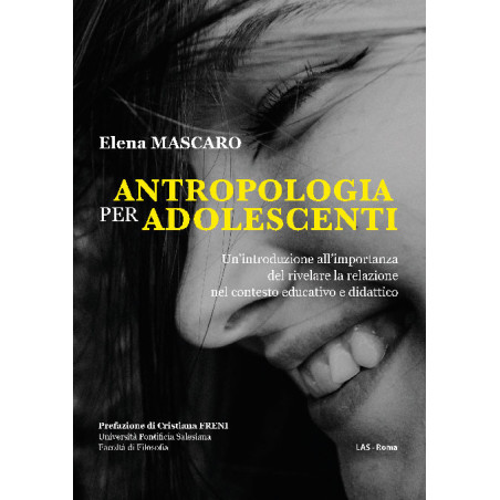 Antropologia per adolescenti. Un'introduzione all'importanza del rivelare la relazione nel contesto educativo e didatt 