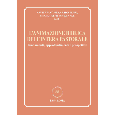 L’animazione Biblica dell'intera Pastorale. Fondamenti, approfondimenti e prospettive