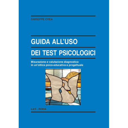 Guida all'uso dei test psicologici. Misurazione e valutazione diagnostica in un'ottica psico-educativa e progettuale 