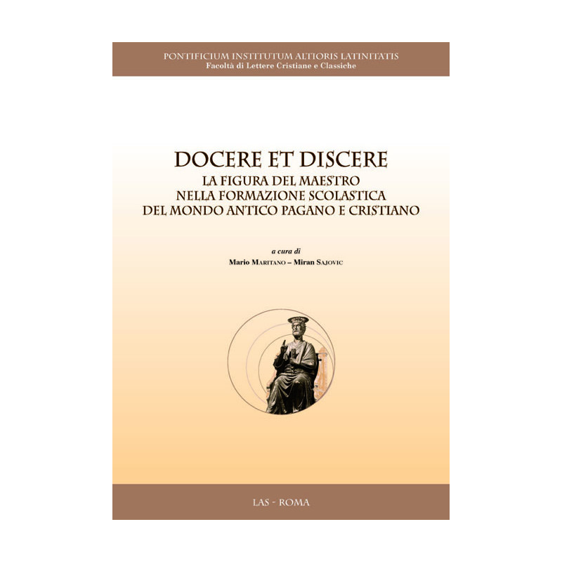 Docere et discere. La figura del maestro nella formazione scolastica del mondo antico pagano e cristiano