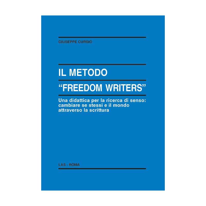 Il metodo "Freedom Writers". Una didattica per la ricerca di senso: cambiare se stessi e il mondo attraverso la scritt 