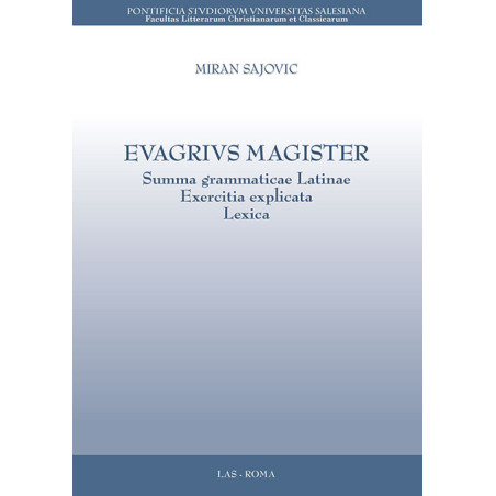 EVAGRIUS MAGISTER. Summa grammaticae Latinae, Exercitia explicata, Lexica 