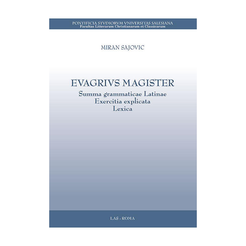 EVAGRIUS MAGISTER. Summa grammaticae Latinae, Exercitia explicata, Lexica 