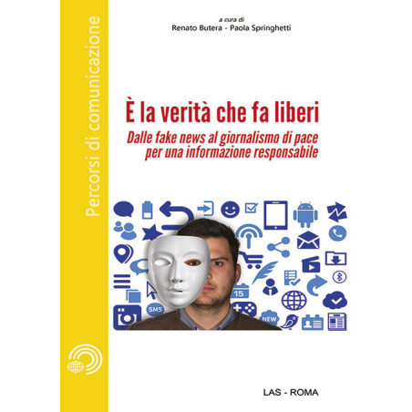 È la verità che fa liberi. Dalle fake news al giornalismo di pace per una informazione responsabile 