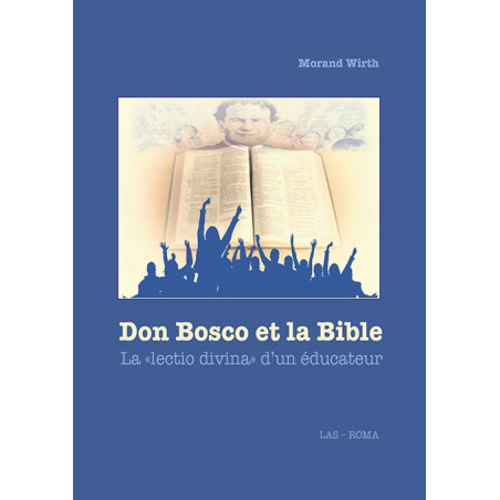 Don Bosco et la Bible. La «lectio divina» d'un éducateur 