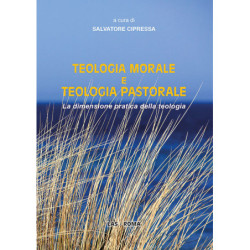 Teologia morale e teologia pastorale. la dimensione pratica della teologia 