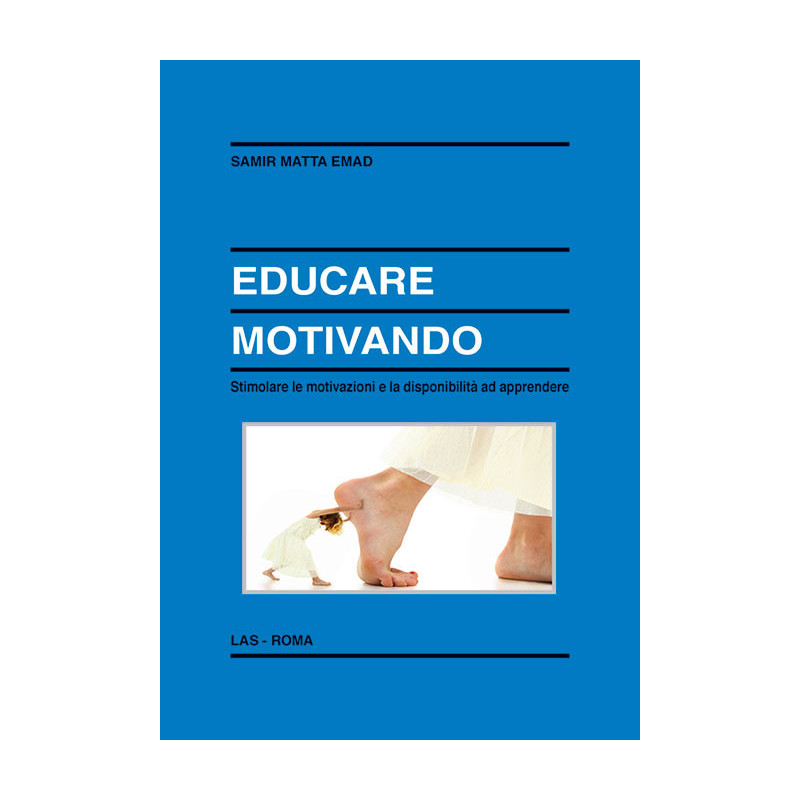 Educare motivando. Stimolare le motivazioni e la disponibilità ad apprendere 