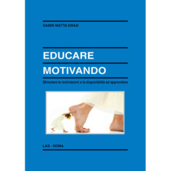 Educare motivando. Stimolare le motivazioni e la disponibilità ad apprendere 