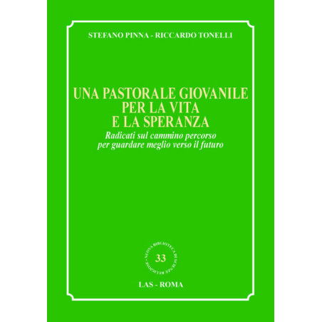 Una pastorale giovanile per la vita e la speranza. Radicati sul cammino percorso per guardare meglio verso il futuro