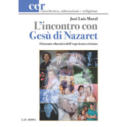 L'incontro con Gesù di Nazaret. Orizzonte educativo dell'esperienza cristiana 