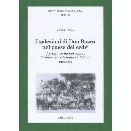 I Salesiani di Don Bosco nel paese dei cedri. I primi venticinque anni di presenza salesiana in Libano - 1952-1977 