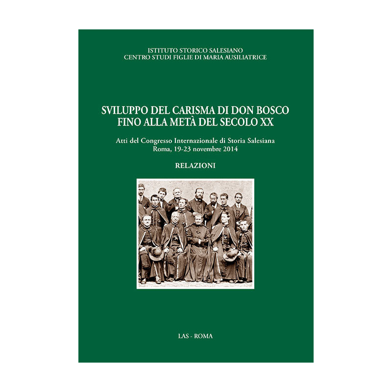 Sviluppo del carisma di Don Bosco fino alla metà del secolo XX - Relazioni 