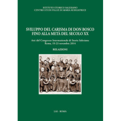 Sviluppo del carisma di Don Bosco fino alla metà del secolo XX - Relazioni 