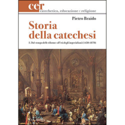 Storia della catechesi - 3. Dal «tempo delle riforme» all'età degli imperialismi (1450-1870) 